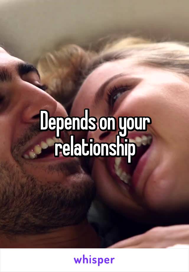 Depends on your relationship