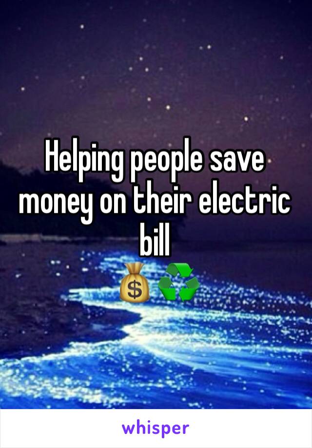 Helping people save money on their electric bill
💰♻️