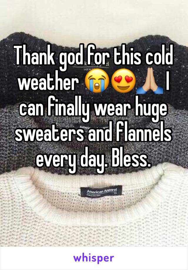 Thank god for this cold weather 😭😍🙏🏼 I can finally wear huge sweaters and flannels every day. Bless.