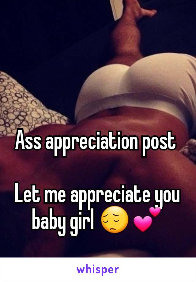 Ass appreciation post 

Let me appreciate you baby girl 😔💕