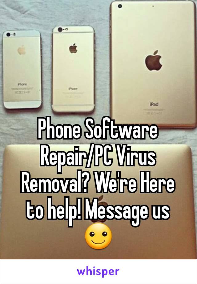 Phone Software Repair/PC Virus Removal? We're Here to help! Message us ☺