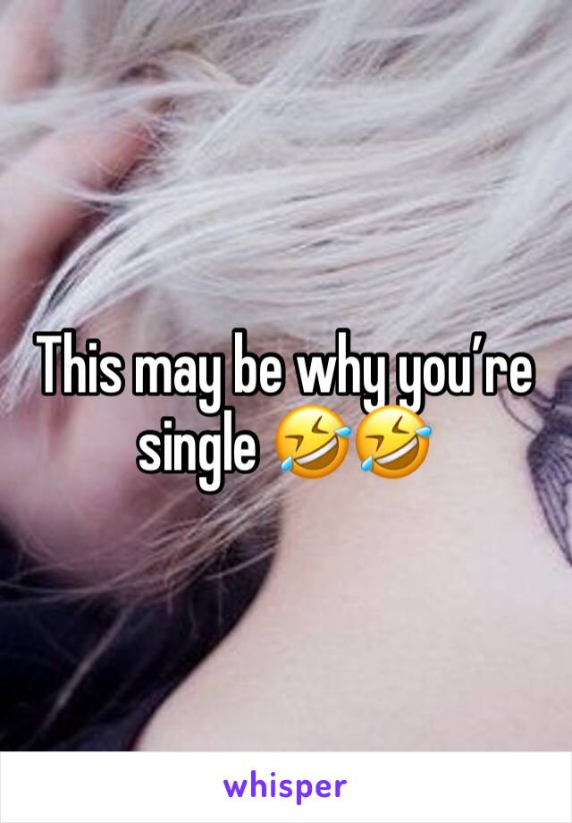This may be why you’re single 🤣🤣