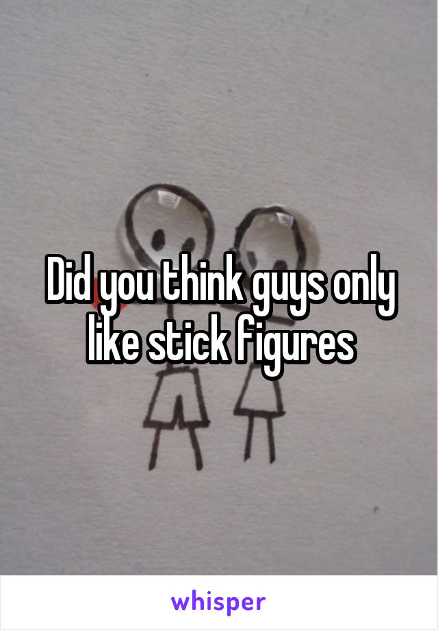 Did you think guys only like stick figures