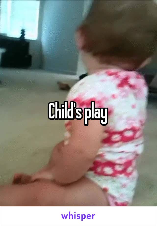 Child's play 