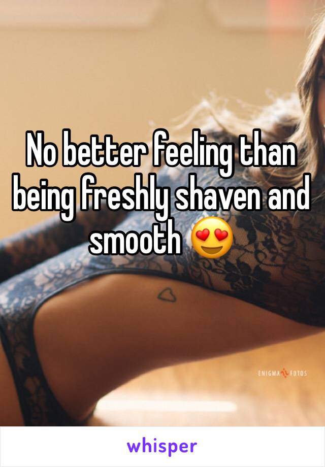 No better feeling than being freshly shaven and smooth 😍