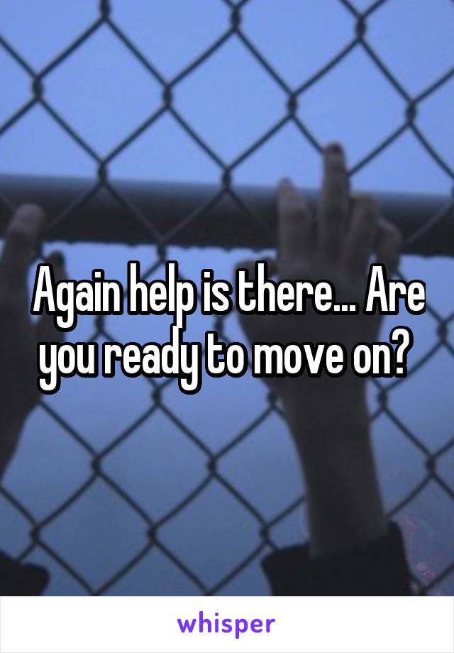 Again help is there... Are you ready to move on? 