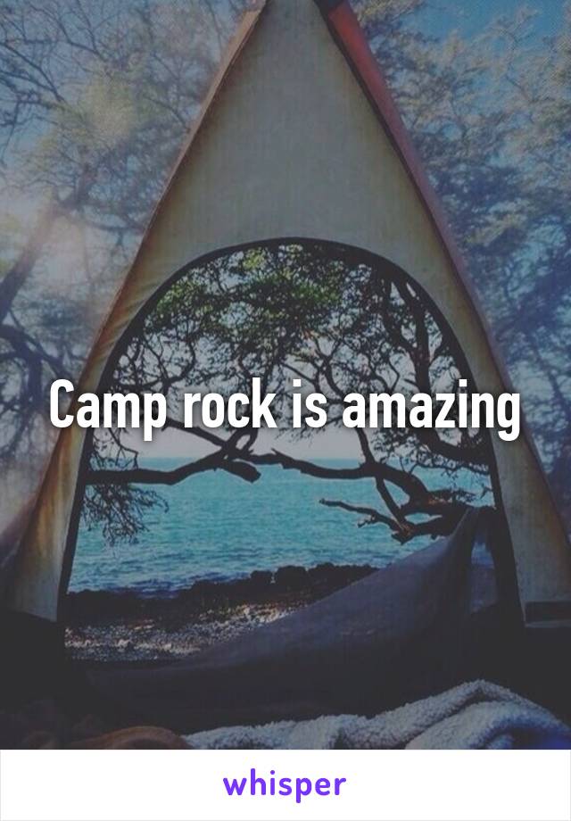 Camp rock is amazing