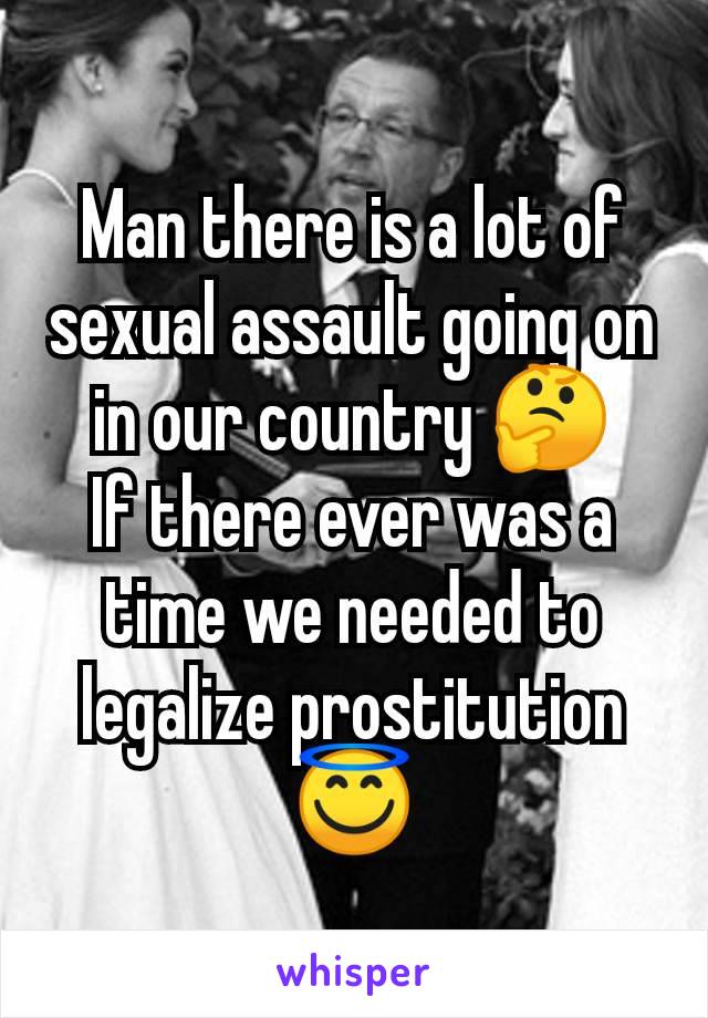 Man there is a lot of sexual assault going on in our country 🤔
If there ever was a time we needed to legalize prostitution 😇