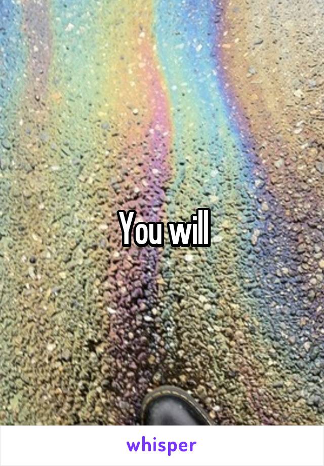 You will