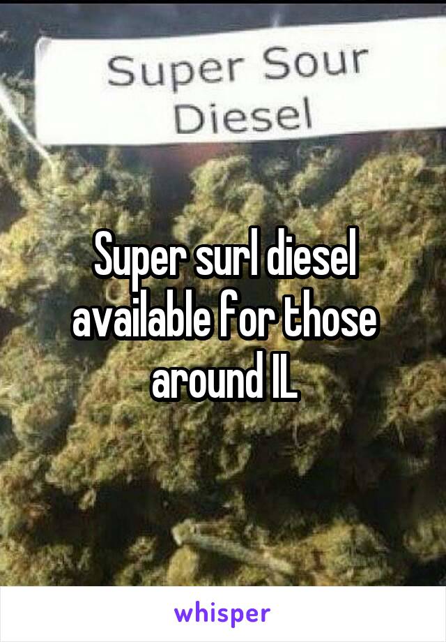 Super surl diesel available for those around IL