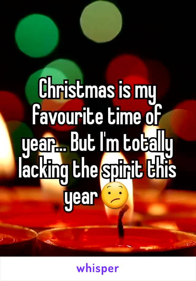 Christmas is my favourite time of year... But I'm totally lacking the spirit this year😕
