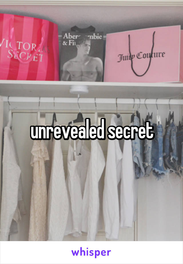 unrevealed secret