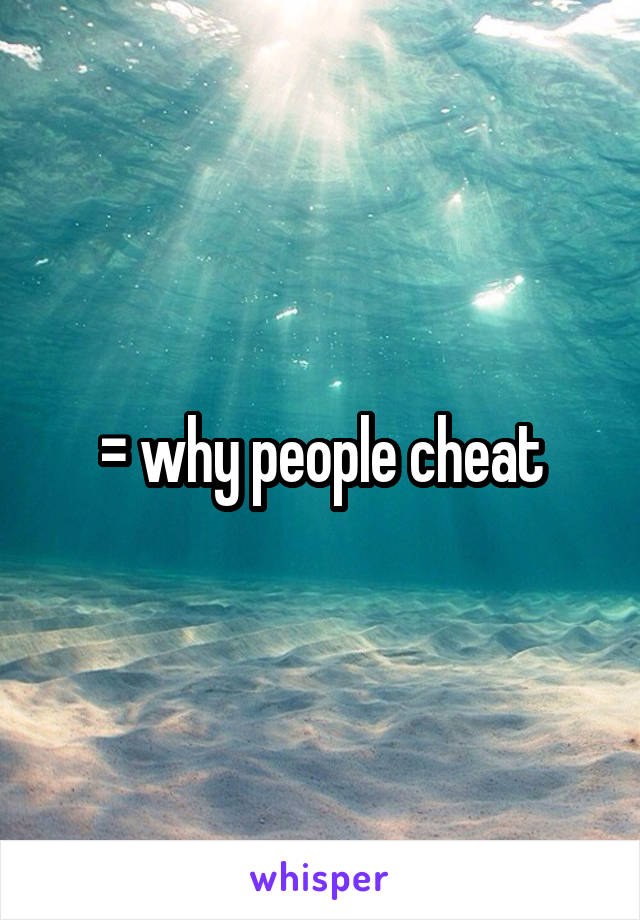 = why people cheat