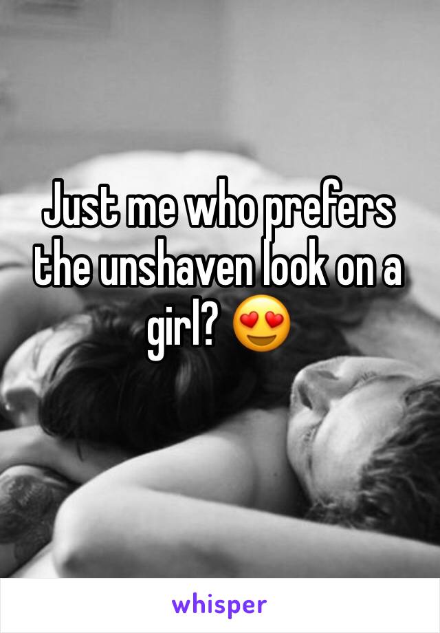 Just me who prefers the unshaven look on a girl? 😍