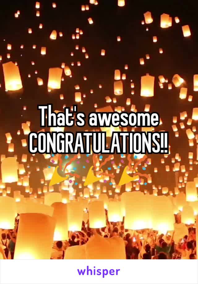 That's awesome
CONGRATULATIONS!!
🎉🎉🎉