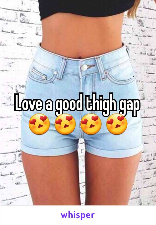 Love a good thigh gap 😍😍😍😍