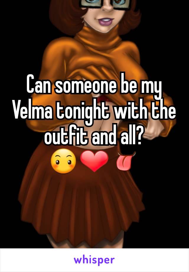 Can someone be my Velma tonight with the outfit and all?
😶❤👅