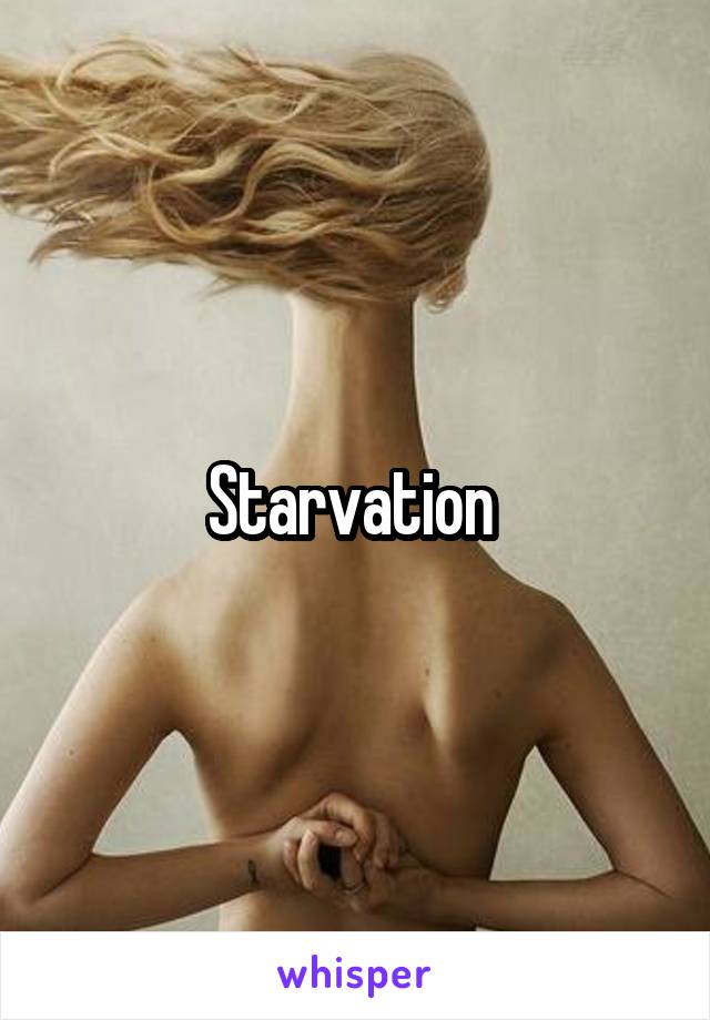 Starvation 