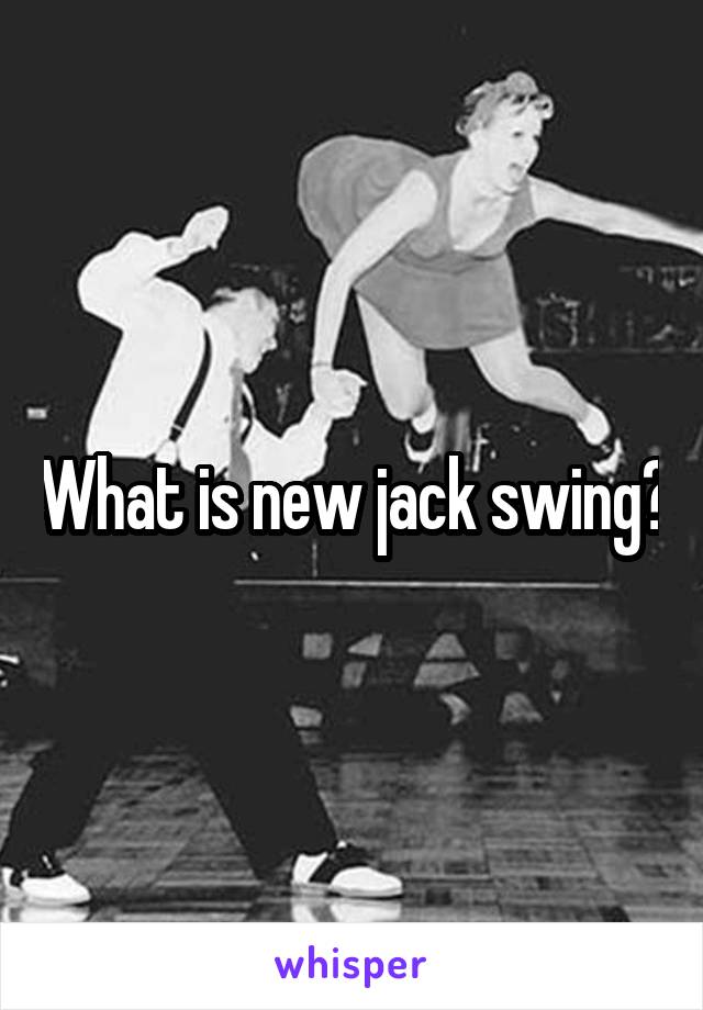 What is new jack swing?