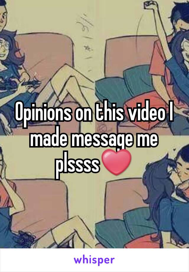 Opinions on this video I made message me plssss❤