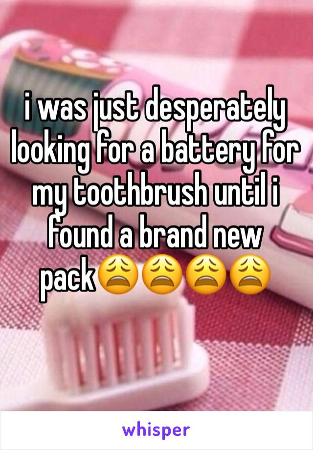 i was just desperately looking for a battery for my toothbrush until i found a brand new pack😩😩😩😩
