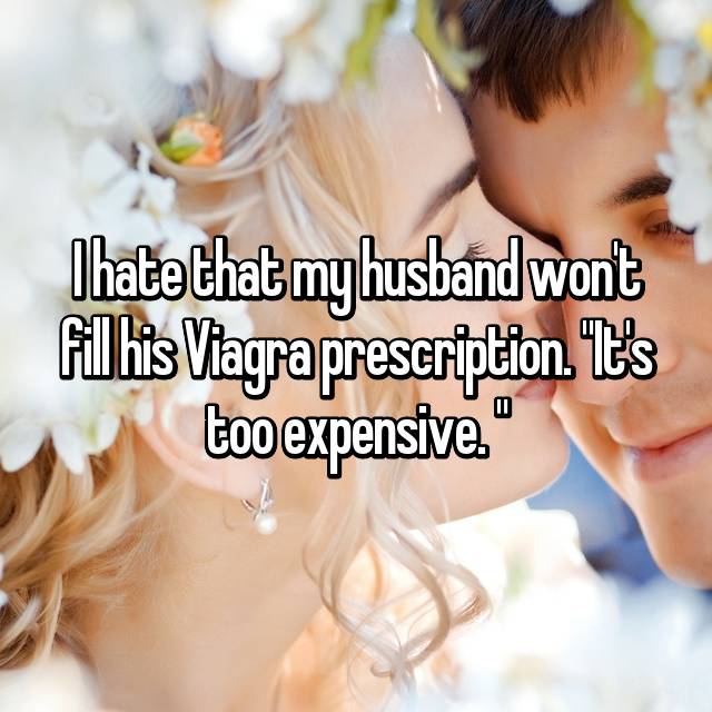 Women Tell All My Husband Needs To Take Viagra To Make Me Happy