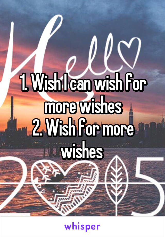 you-have-3-wishes-from-a-genie-you-are-unable-to-wish-for-more-wishes