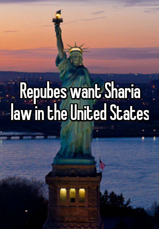 Repubes want Sharia law in the United States 