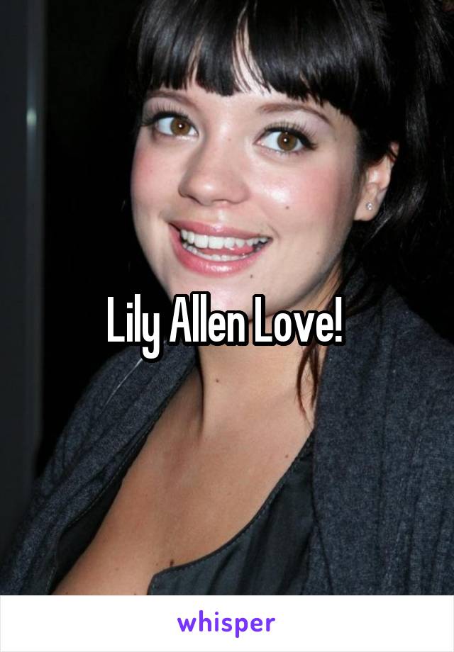 Lily Allen Love! 