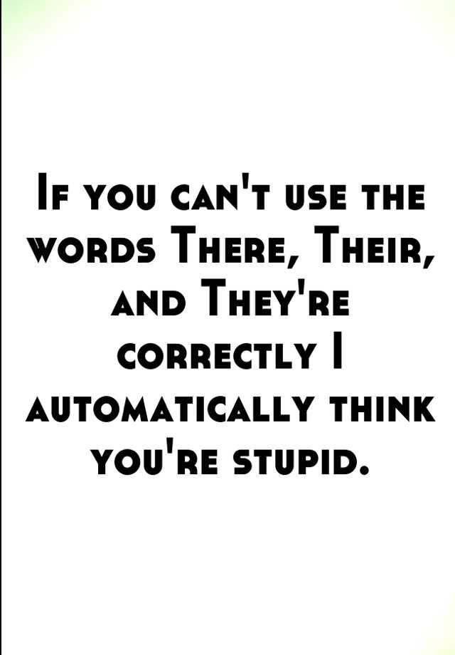 if-you-can-t-use-the-words-there-their-and-they-re-correctly-i