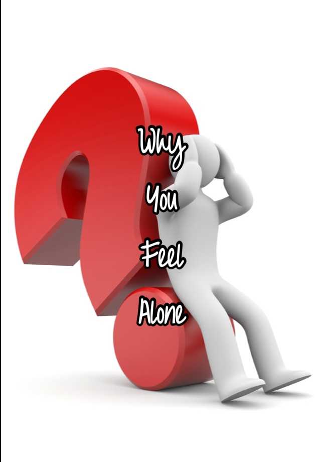 why-you-feel-alone