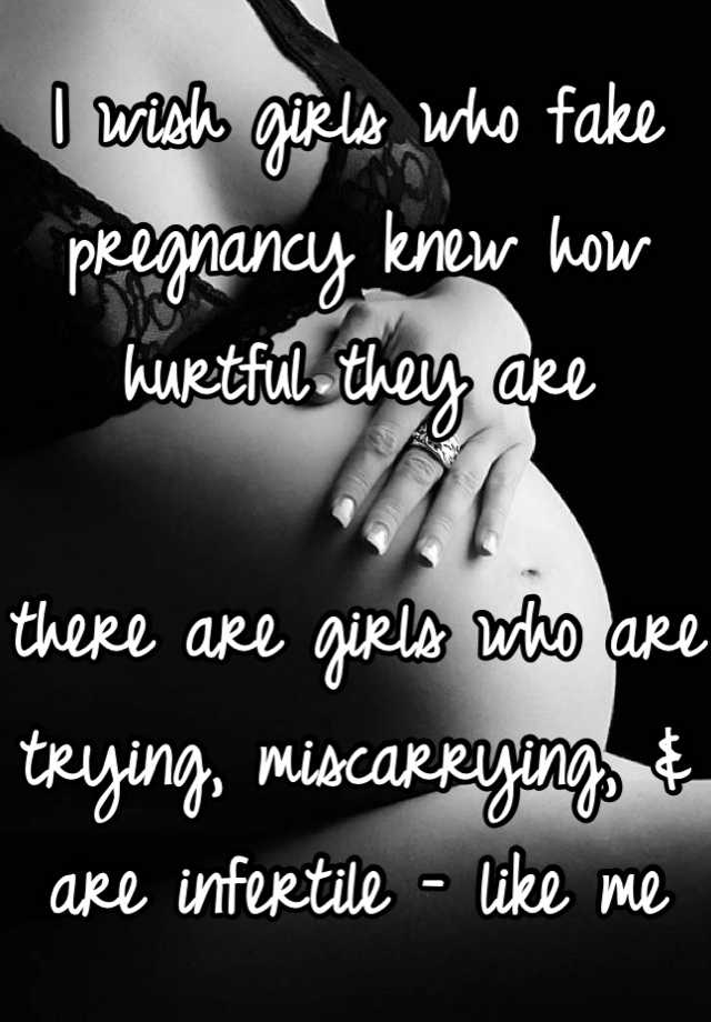 I wish girls who fake pregnancy knew how hurtful they are

there are girls who are trying, miscarrying, & are infertile - like me