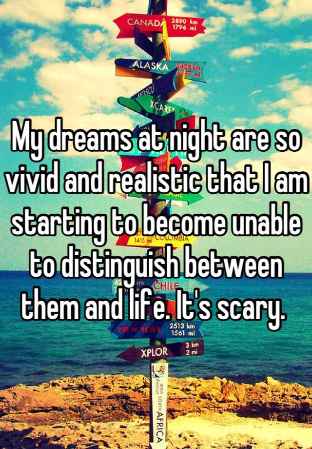 my-dreams-at-night-are-so-vivid-and-realistic-that-i-am-starting-to