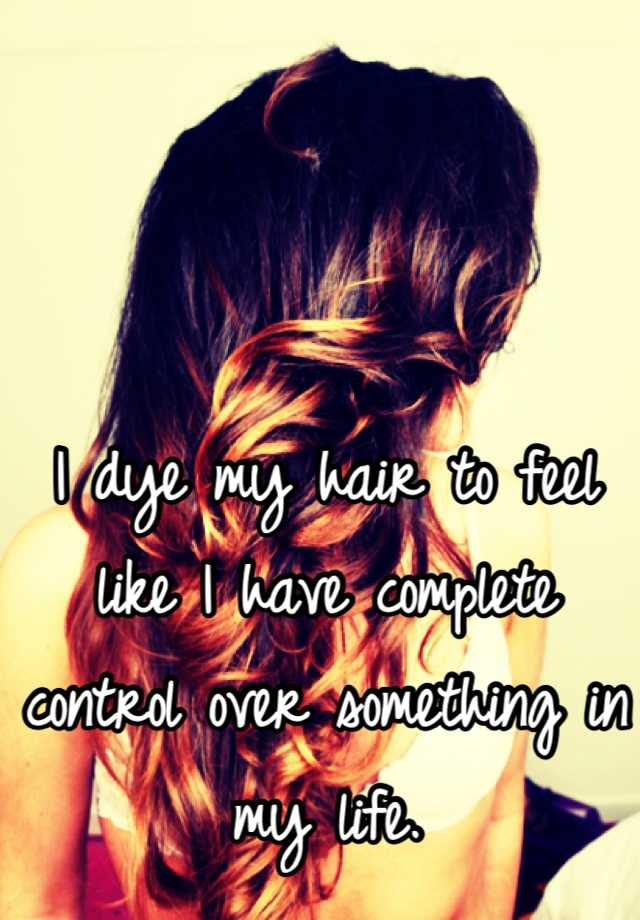 i-dye-my-hair-to-feel-like-i-have-complete-control-over-something-in-my