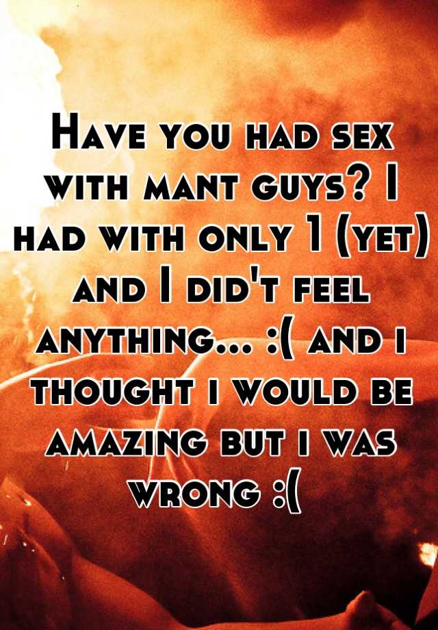 Have You Had Sex With Mant Guys I Had With Only 1 Yet And I Didt
