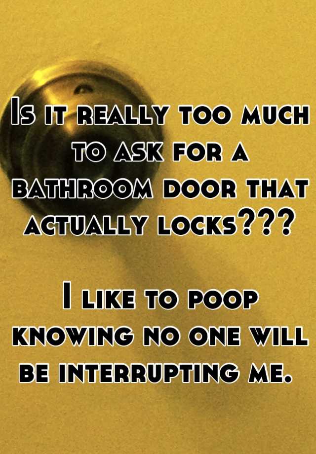 is-it-really-too-much-to-ask-for-a-bathroom-door-that-actually-locks