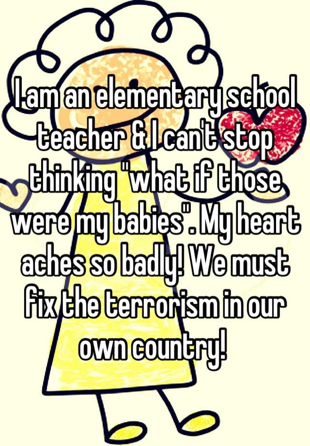 i-am-an-elementary-school-teacher-i-can-t-stop-thinking-what-if