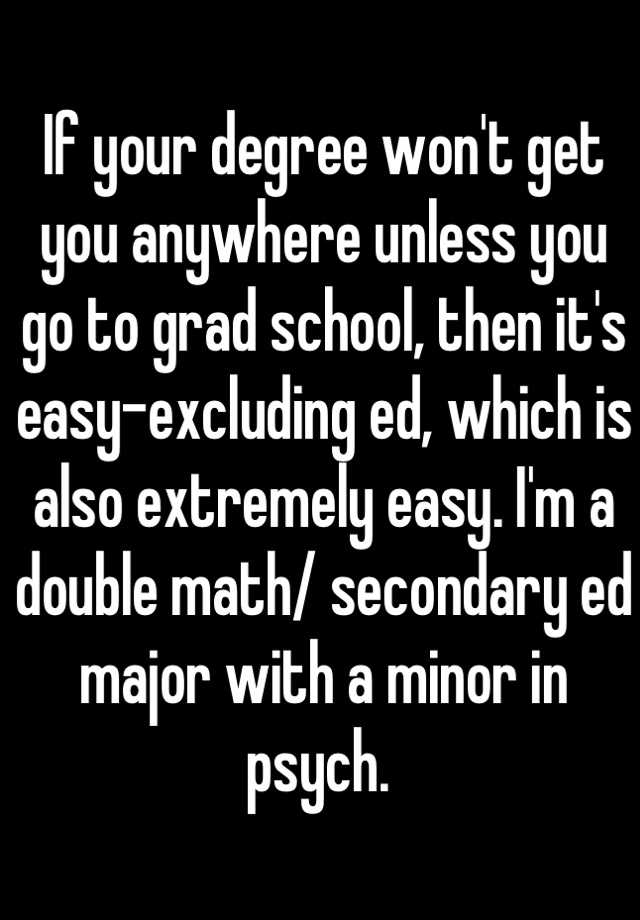 if-your-degree-won-t-get-you-anywhere-unless-you-go-to-grad-school