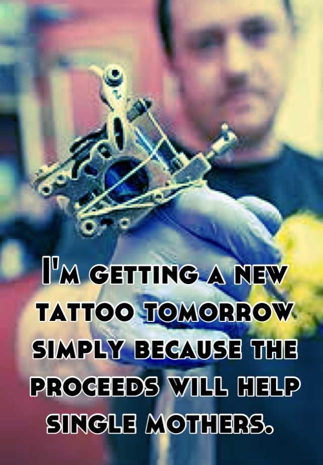 i-m-getting-a-new-tattoo-tomorrow-simply-because-the-proceeds-will-help