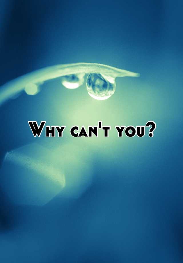 why-can-t-you