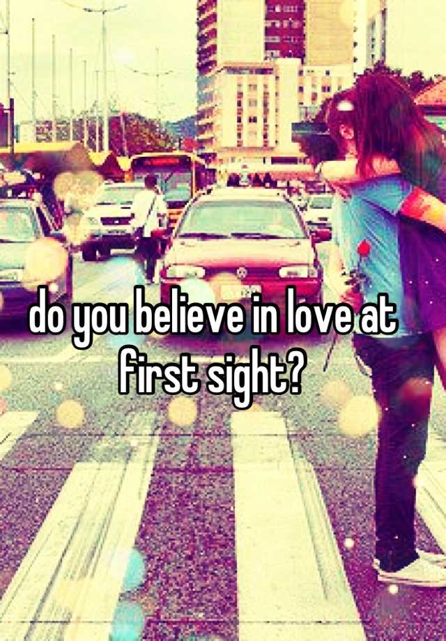 do-you-believe-in-love-at-first-sight