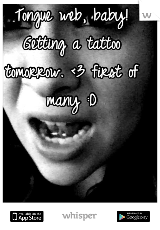 Tongue web, baby! Getting a tattoo tomorrow. <3 first of many :D