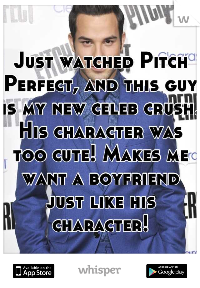 Just watched Pitch Perfect, and this guy is my new celeb crush. His character was too cute! Makes me want a boyfriend just like his character!