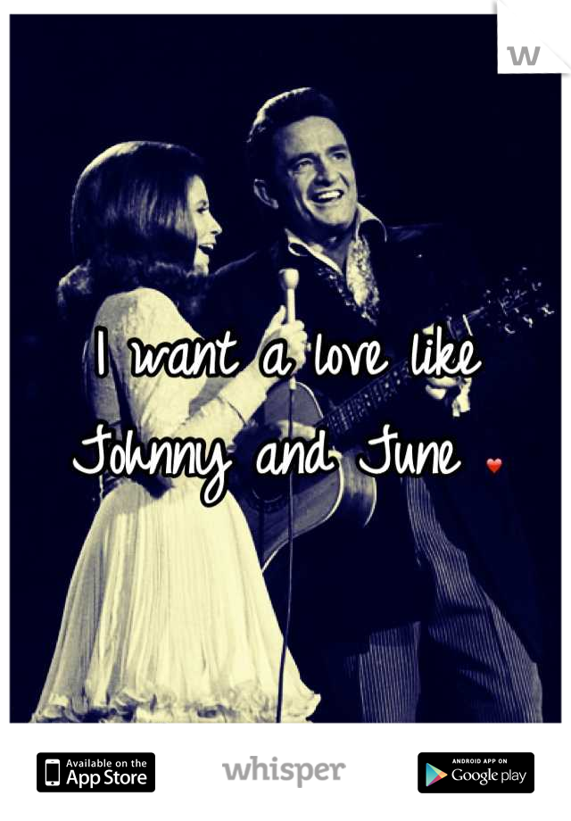 I want a love like Johnny and June ❤