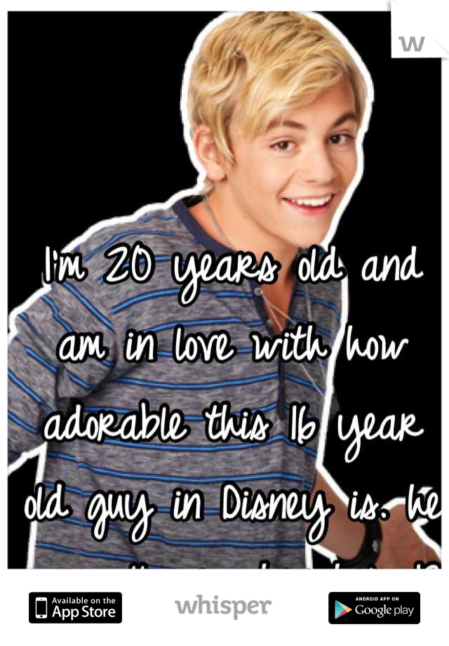 I'm 20 years old and am in love with how adorable this 16 year old guy in Disney is. he can call me when he's 18. ;)