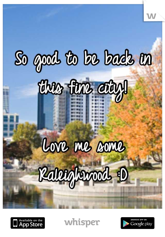 So good to be back in this fine city!

Love me some Raleighwood :D