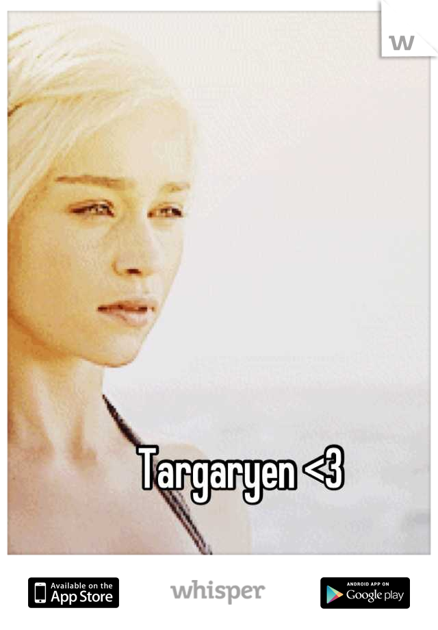 Targaryen <3