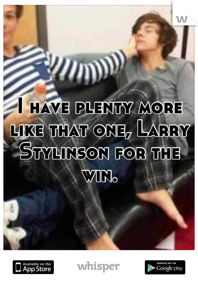 I have plenty more like that one, Larry Stylinson for the win.