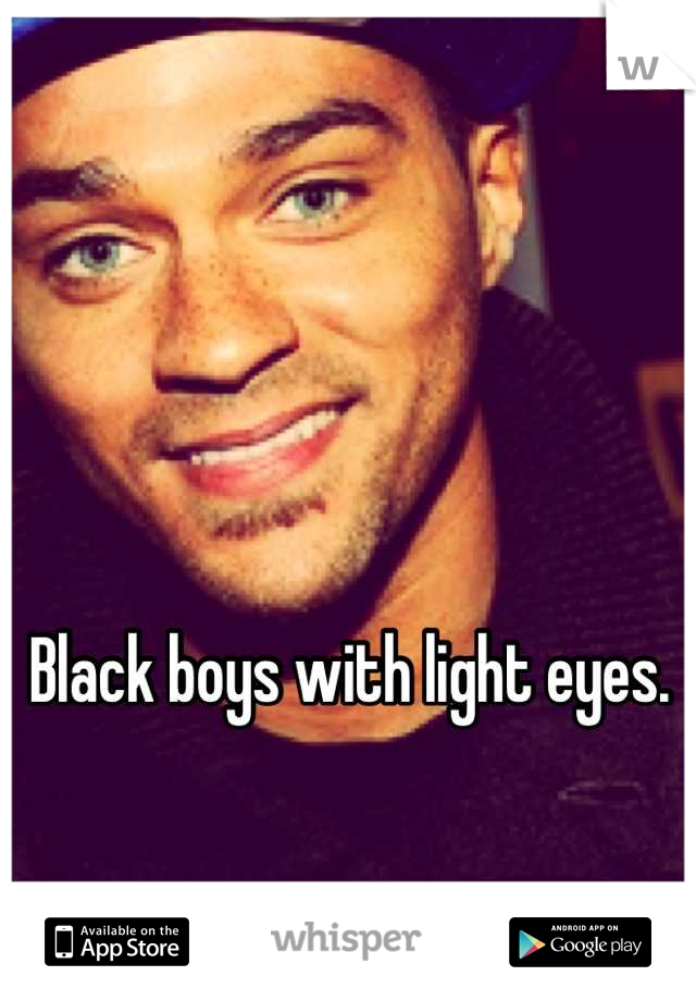 Black boys with light eyes. 