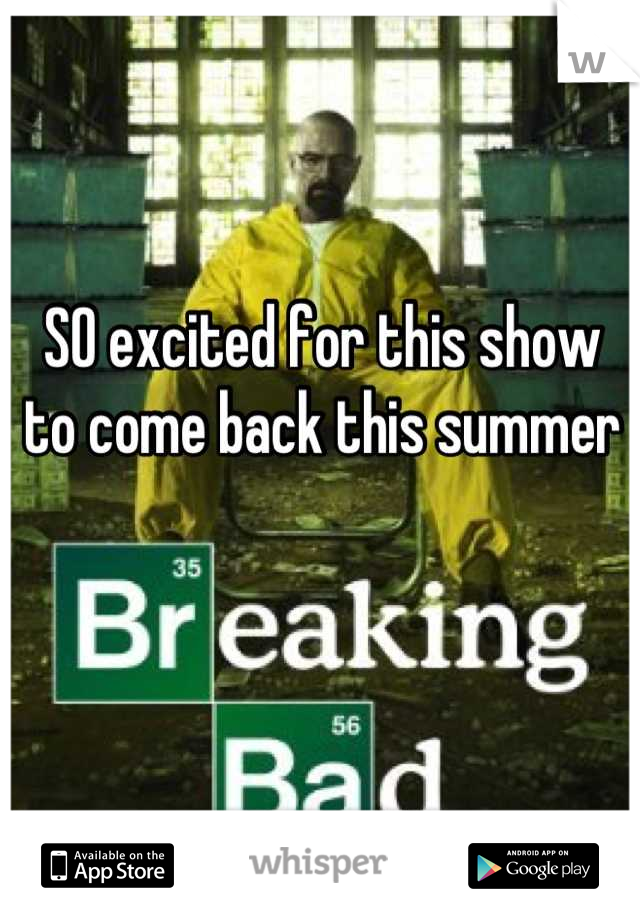 SO excited for this show to come back this summer